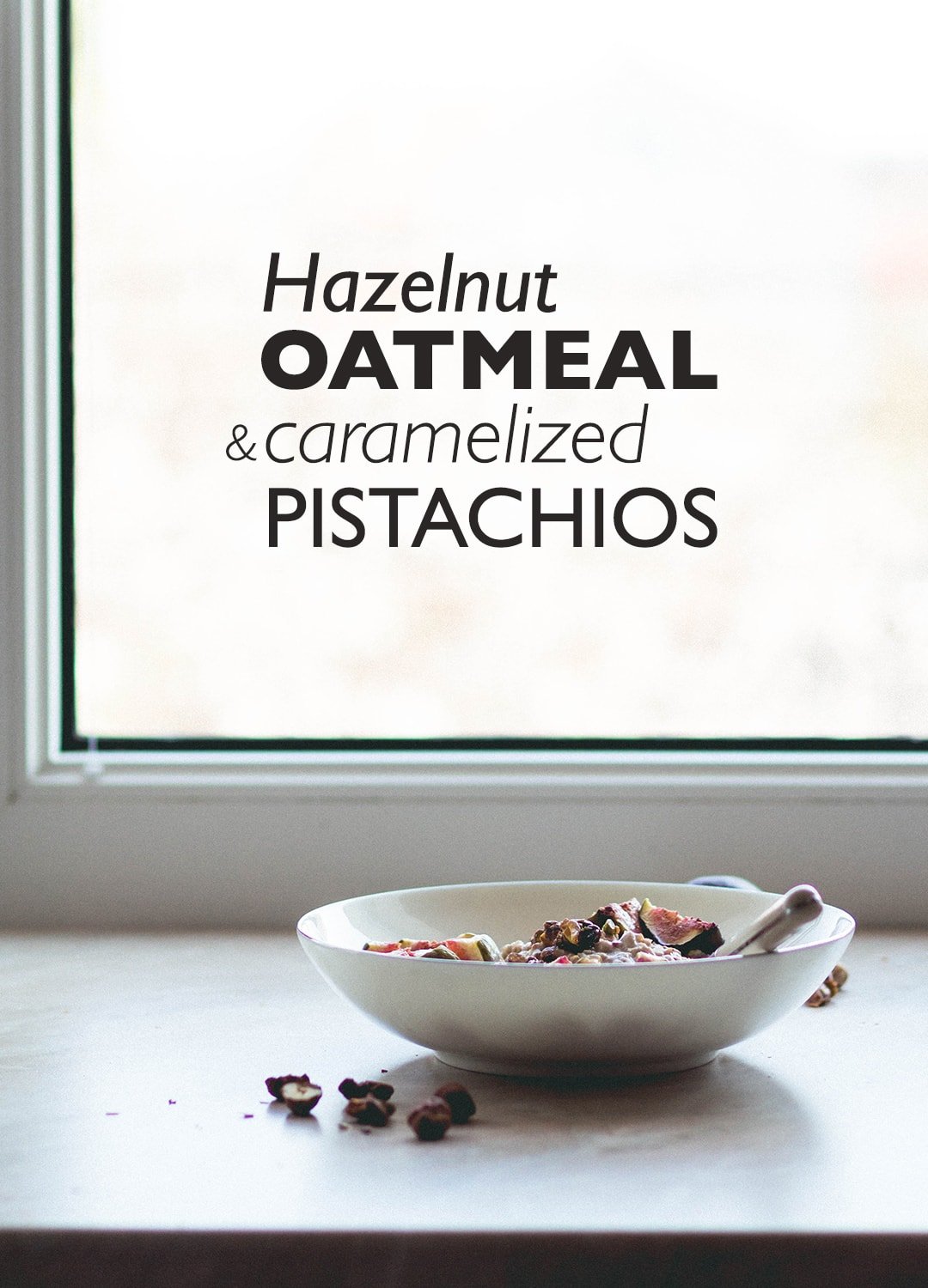 Hazelnut Oatmeal with Caramelized Pistachios and figs (vegan, GF) - delicious simple oatmeal. Filling, comforting, satisfying, and absolutely scrumptious! Super easy recipe! | thehealthfulideas.com