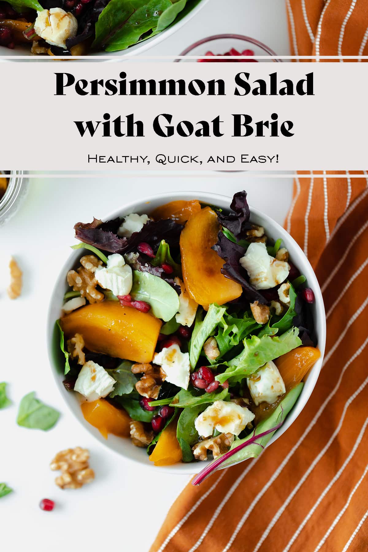 Persimmon Salad with Goat Brie and Pomegranate Seeds