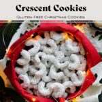 Walnut Crescent cookies in a box with a red paper napkin. Title in the photo in the top third of the photo.