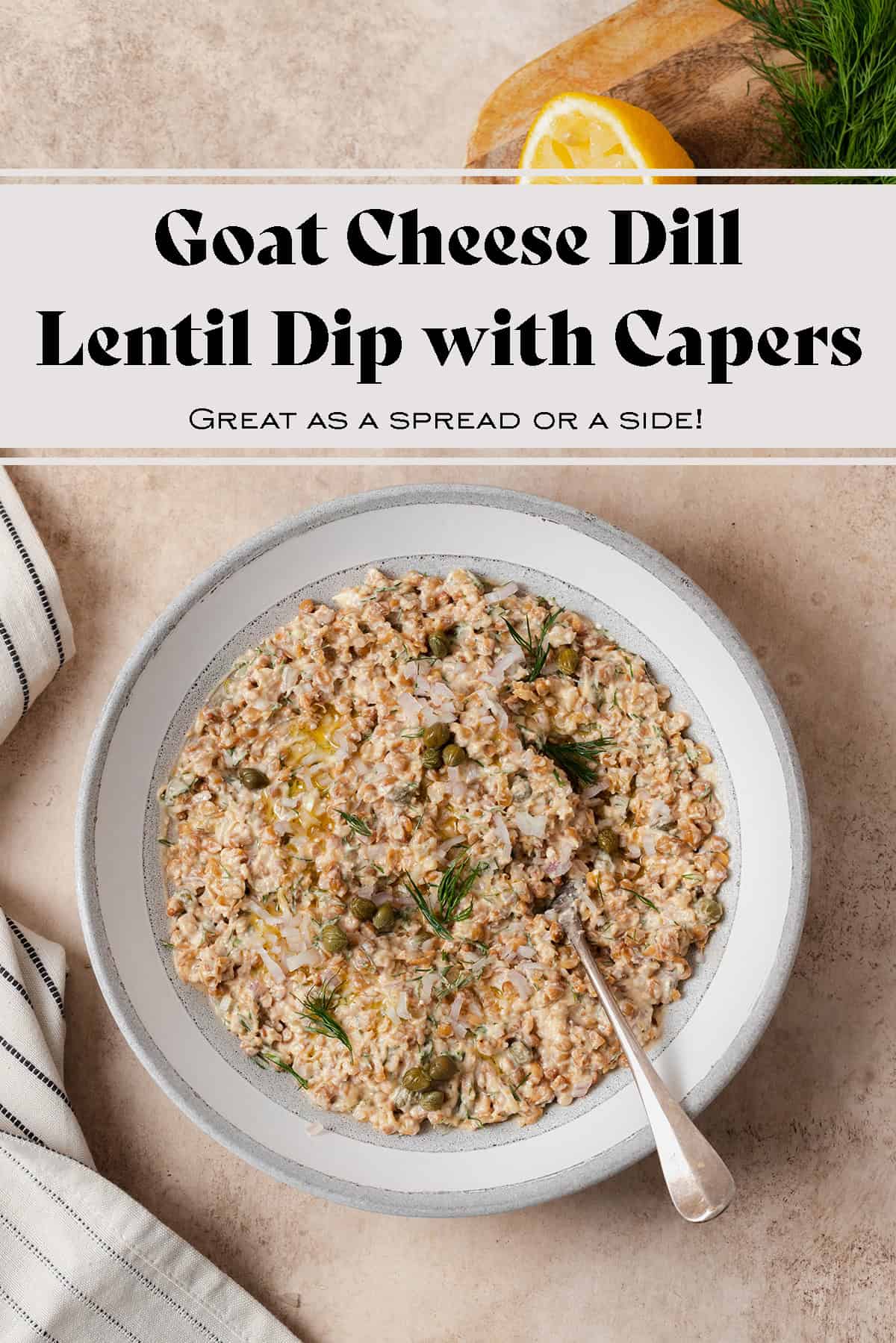 Goat Cheese Lentil Dip with Dill and Capers