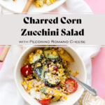 Charred Corn Zucchini Salad sprinkled with Pecorino Cheese in a small white bowl and a white plate in the top left corner. On a pink background. with a beige tea towel under the bowl. Recipe title written in the photo.