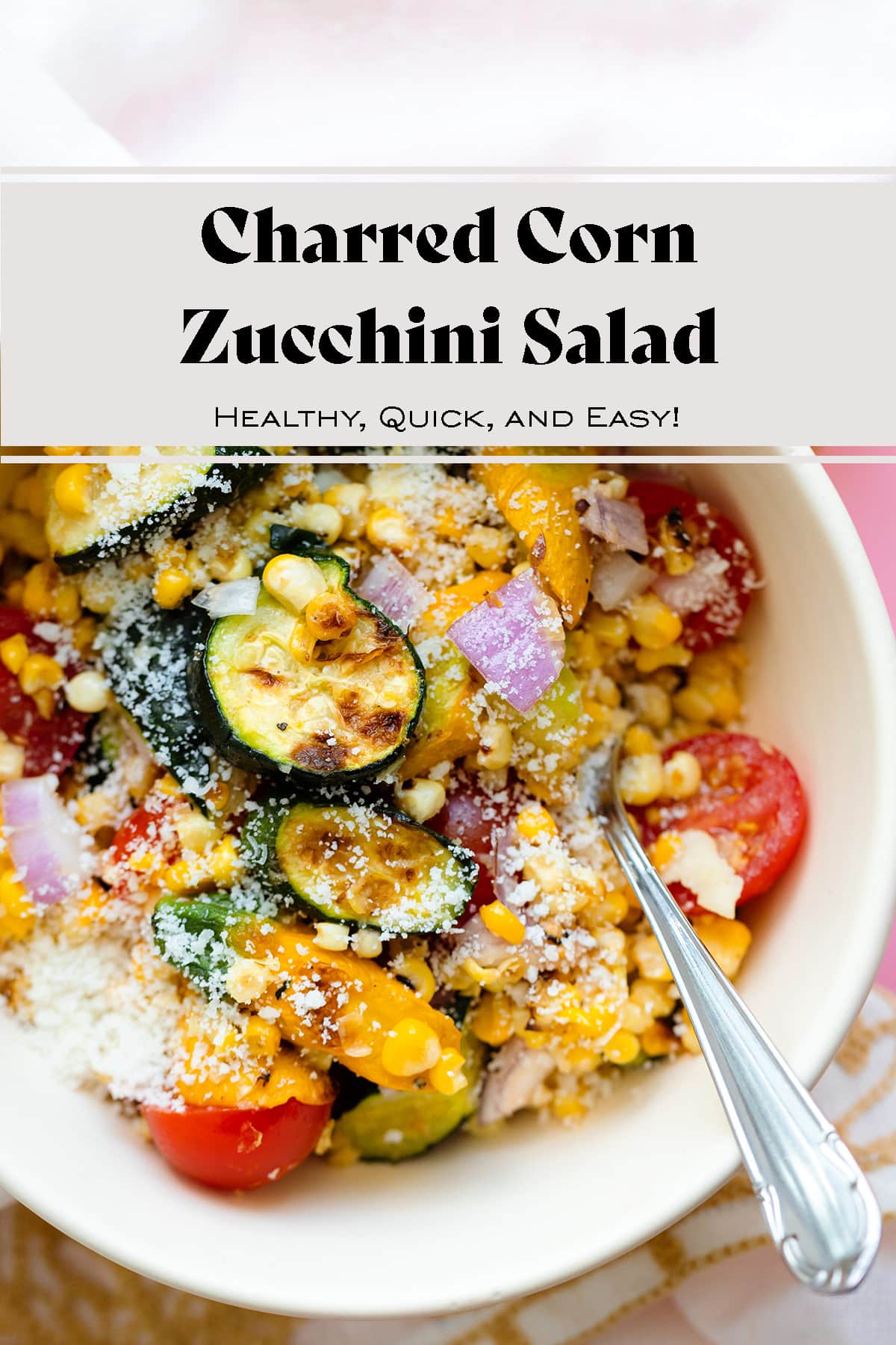 Charred Corn Zucchini Salad with Pecorino