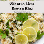 A photo of brown rice with cilantro and lime, decorated with lime slices. In a grey bowl with a white rim on a light wooden background. It says "Cilantro Lime Brown Rice Chipotle Copycat" in the photo.