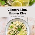 A collage of two photos of cilantro lime rice on a light wooden background. "Cilantro Lime Brown rice Chipotle copycat" text in photo.