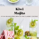 A collage of two photos. Mojito ingredients laid out on a metal surface on the top. The photo on the bottom shows three Kiwi Mojitos in tall glasses garnished with lime and kiwi slices. On grey background with a striped red and white kitchen towel on the left. The text in the photo says "Kiwi Mojito,, a fun sugar-free spin on the classic cocktail."