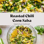 Two photo collage. One has corn salsa close up. The other has corn salsa in a glass bowl with tortilla chips dipped in. There are more tortilla chips, fresh cilantro, corn, and jalapenos around. All on a light wooden background. The text in photo says "Roasted chili Corn Salsa Chipotle Copycat".