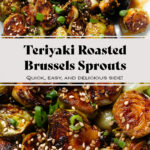 Roasted brussels sprouts with caramelized teriyaki sauce sprinkled with sesame seeds and green onion.