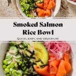 Smoked salmon rice bowls with edamame, cucumber, avocado, pickled red onion, strips of nori, spicy mayo, and sesame seeds.
